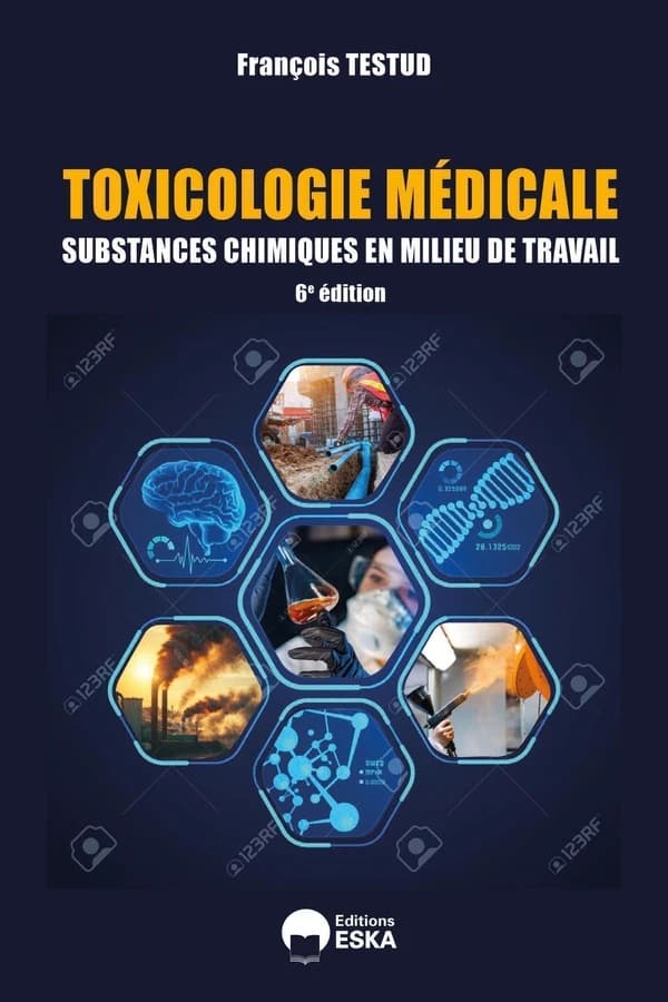 Toxicologie médicale : substances chimiques en milieu de travail (6e éd.) François Testud