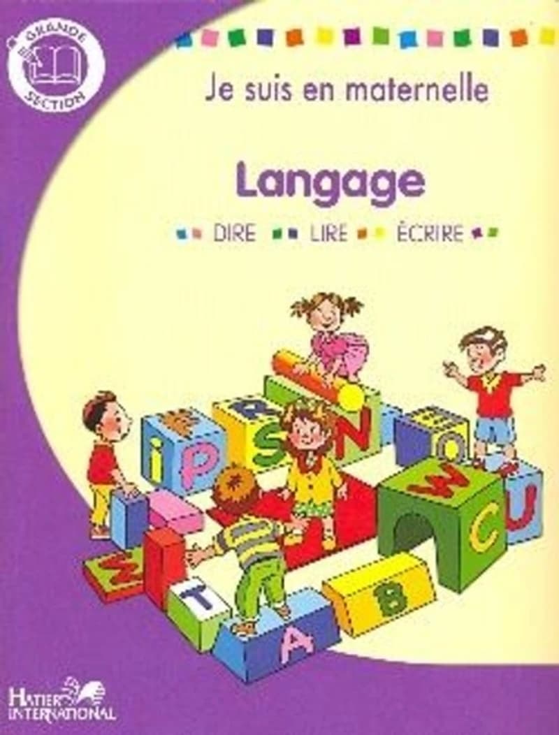 JE SUIS EN MATERNELLE   GS   LANGUE  - DIRE - LIRE - ECRIRE