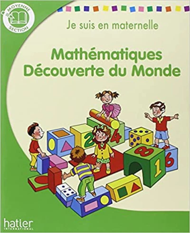 Je suis en maternelle ; mathématiques, découverte du monde ; MS