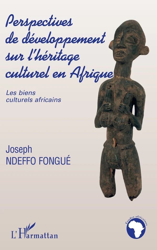 Perspectives de développement pour l'héritage culturel africain : les biens culturels africains