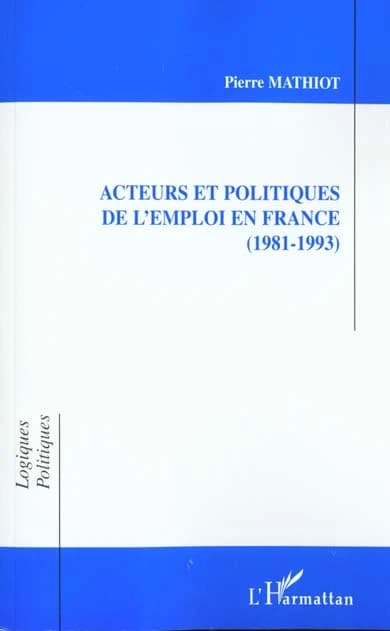 Acteurs et politiques de l'emploi en France, 1981-1993
