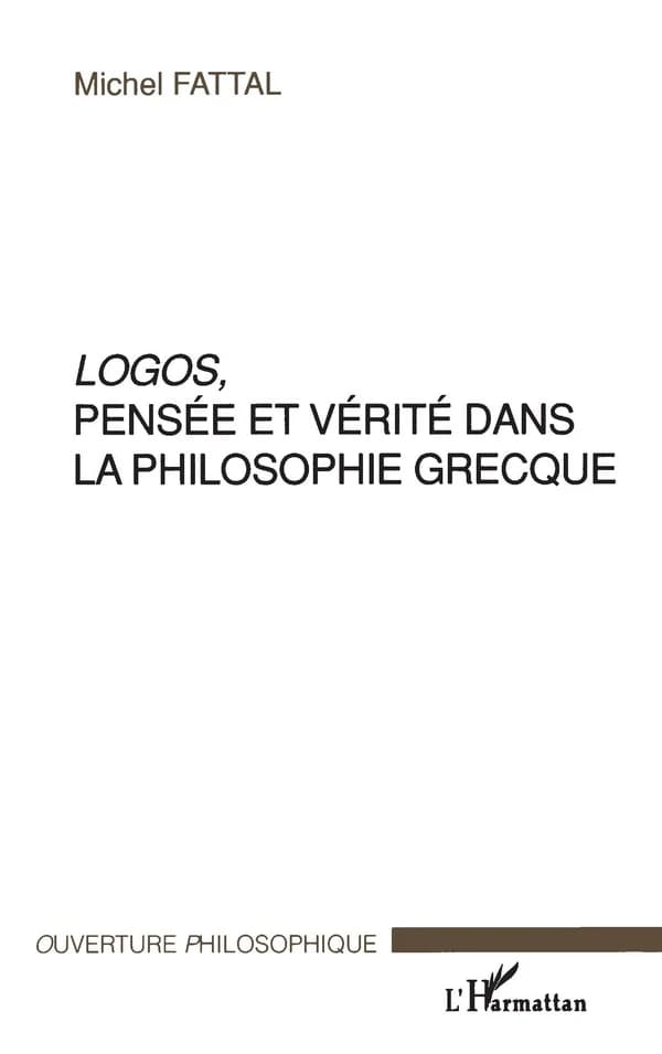 "Logos", pensée et vérité dans la philosophie grecque