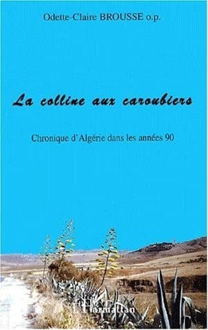 La colline aux caroubiers : chronique d'Algérie dans les années 90
