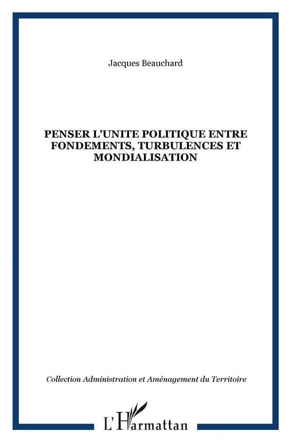 Penser l'unité politique entre fondements, turbulences et mondialisation