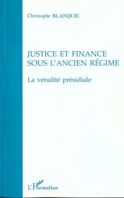 Justice et finance sous l'Ancien Régime : la vénalité présidiale