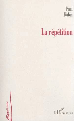 La répétition : roman