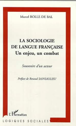 La sociologie de langue française : un enjeu, un combat : souvenirs d'un acteur