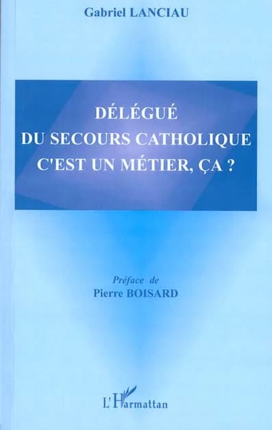 Délégué du Secours catholique, c'est un métier, ça ?