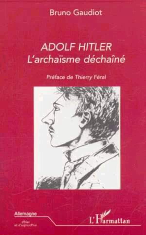 Adolf Hitler : l'archaïsme déchaîné