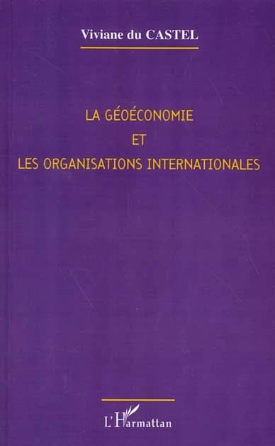 La géoéconomie et les organisations internationales : les enjeux du XXIe siècle