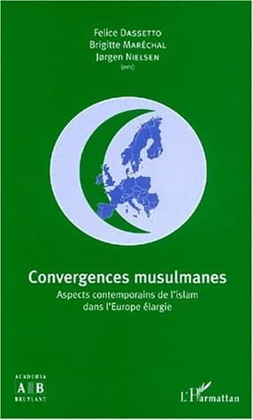 Convergences musulmanes : aspects contemporains de l'islam dans l'Europe élargie