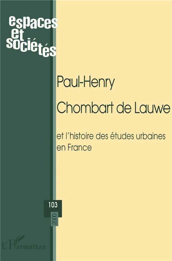 REVUE ESPACES ET SOCIETES n.103 : Paul-Henry Chombart de Lauwe