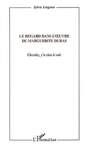 Le regard dans l'oeuvre de Marguerite Duras : circulez y'a rien à voir