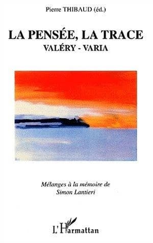 La pensée, la trace : Valéry, Varia, mélanges à la mémoire de Simon Lantieri