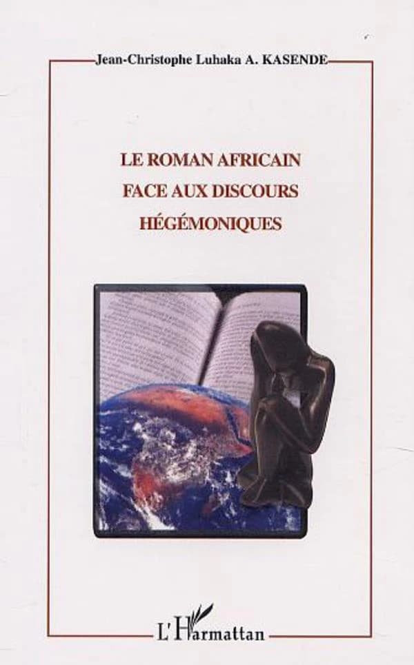 Le roman africain face aux discours hégémoniques : étude sur l'énonciation et l'idéologie dans l'oeuvre de V. Y. Mudimbé