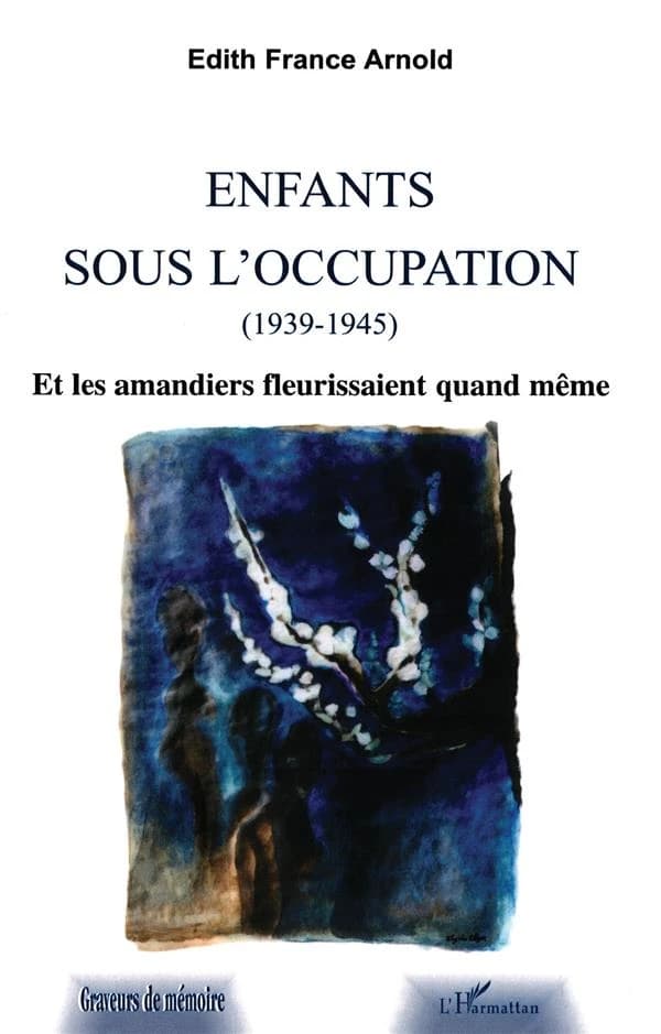 Enfants sous l'Occupation, 1939-1945 : et les amandiers fleurissaient quand même