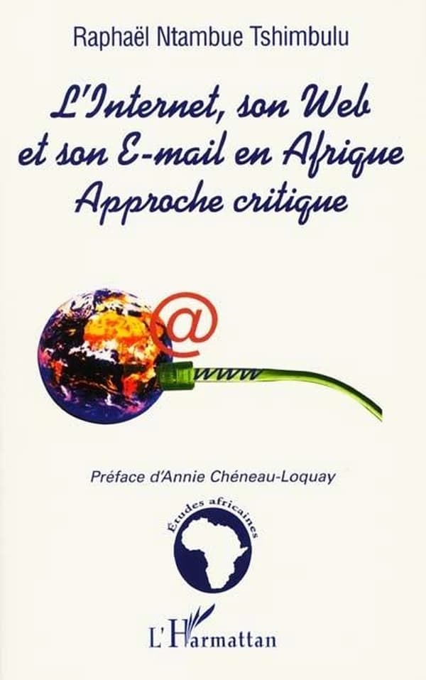 L'Internet, son web et son e-mail en Afrique : approche critique