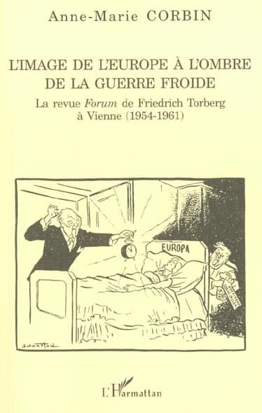 L'image de l'Europe à l'ombre de la guerre froide : la revue "Forum" de Friedrich Torberg à Vienne (1954-1961)