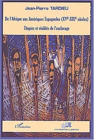 De l'Afrique aux Amériques espagnoles, XVe-XIXe siècles : utopies et réalités de l'esclavage