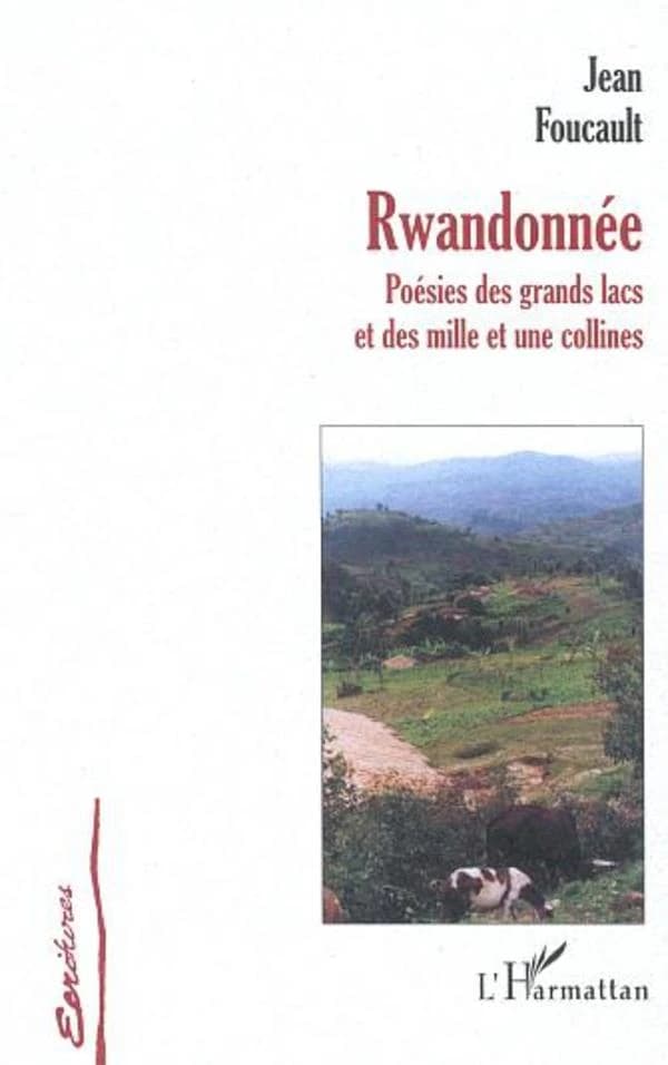 Rwandonnée : poésie des grands lacs et des mille et une collines : décembre 2000-janvier 2001, plus près des mille vaches que des mille collines