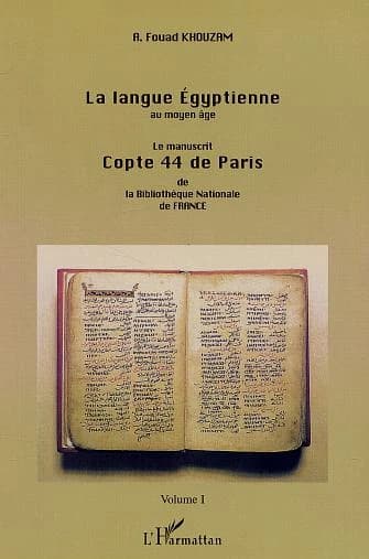 La langue égyptienne au Moyen âge : le manuscrit copte 44 de Paris de la Bibliothèque nationale de France. Volume 1, Introduction, folios 1-47r, répertoires et annexes