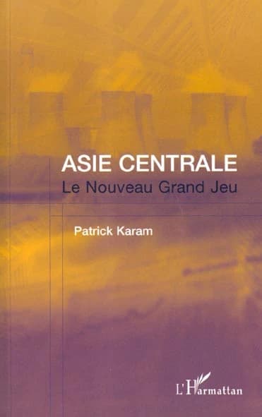 Asie centrale, le nouveau grand jeu : l'après-11 septembre