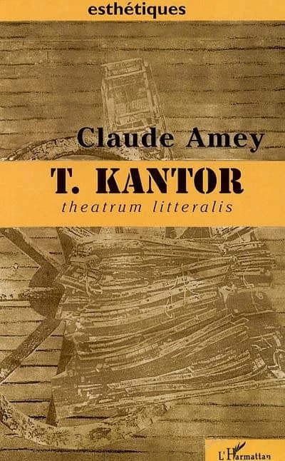 Tadeusz Kantor, theatrum litteralis : art, pensée, théâtralité : essai