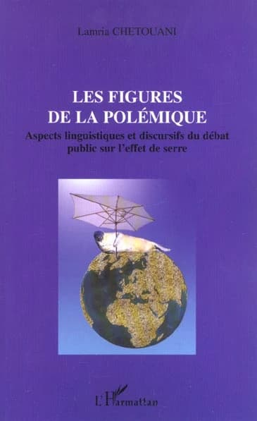 Les figures de la polémiques : aspects linguistiques et discursifs du débat public sur l'effet de serre