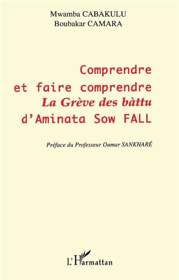 Comprendre et faire comprendre "La grève des bàttu" d'Aminata Sow Fall