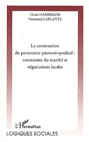 La construction du partenariat patronal-syndical : contraintes du marché et négociations locales