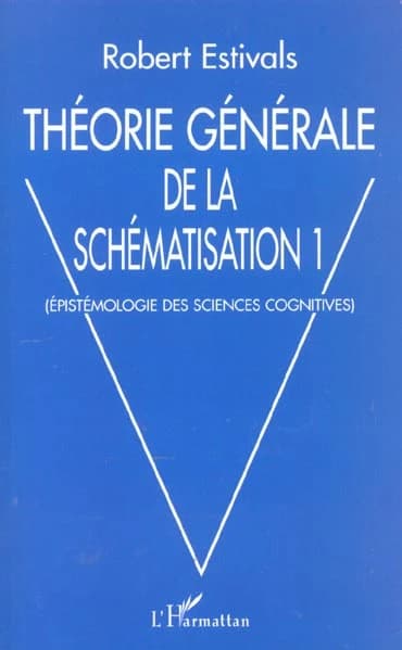 Théorie générale de la schématisation. 1, Épistémologie des sciences cognitives