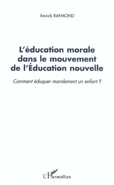 L'éducation morale dans le mouvement de l'Éducation nouvelle : comment éduquer moralement un enfant ?