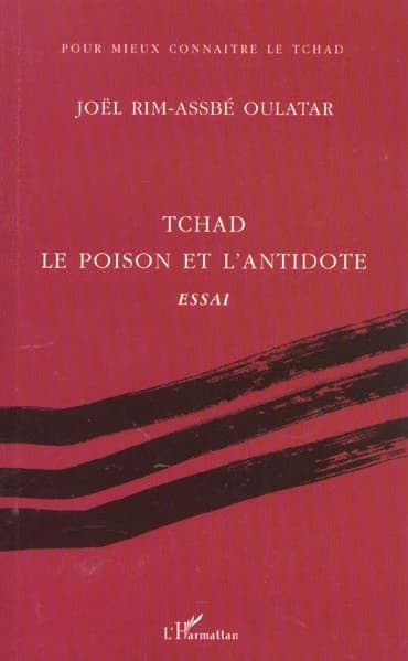 Tchad, le poison et l'antidote : essai