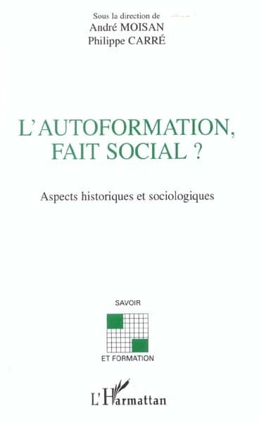 L'autoformation, fait social ? : aspects historiques et sociologiques