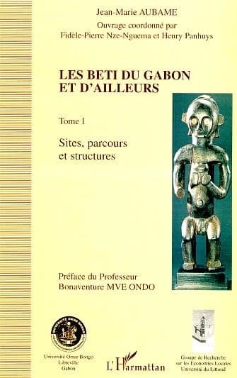 Les Beti du Gabon et d'ailleurs. Tome I, Sites, parcours et structures