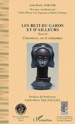 Les Beti du Gabon et d'ailleurs. Tome II, Croyances, us et coutumes