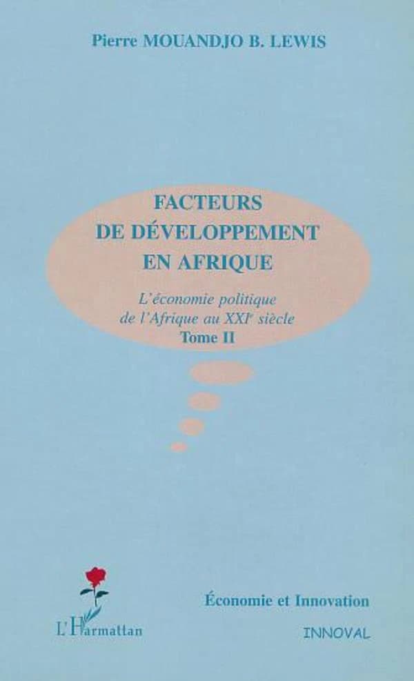 L'économie politique de l'Afrique au XXIe siècle. Tome II, Facteurs de développement en Afrique