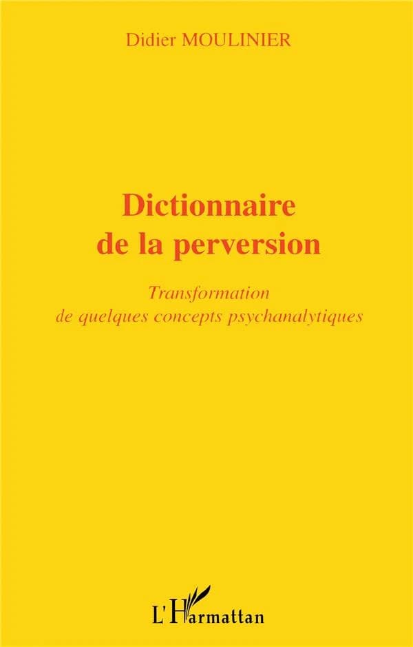 Dictionnaire de la perversion : transformations de quelques concepts psychanalytiques