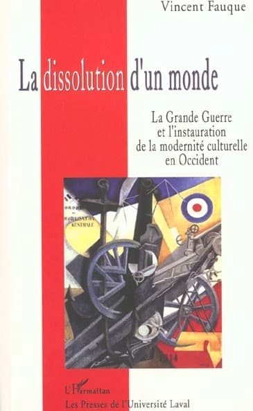 La dissolution d'un monde : la Grande guerre et l'instauration de la modernité culturelle en Occident