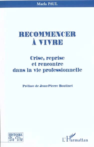 Recommencer à vivre : crise, reprise et rencontre dans la vie professionnelle