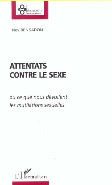 Attentats contre le sexe ou Ce que nous dévoilent les mutilations sexuelles