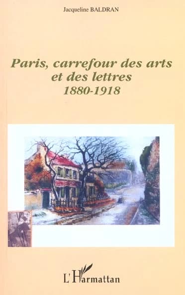 Paris, carrefour des arts et des lettres, 1880-1918