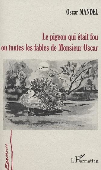 Le pigeon qui était fou ou Toutes les fables de Monsieur Oscar