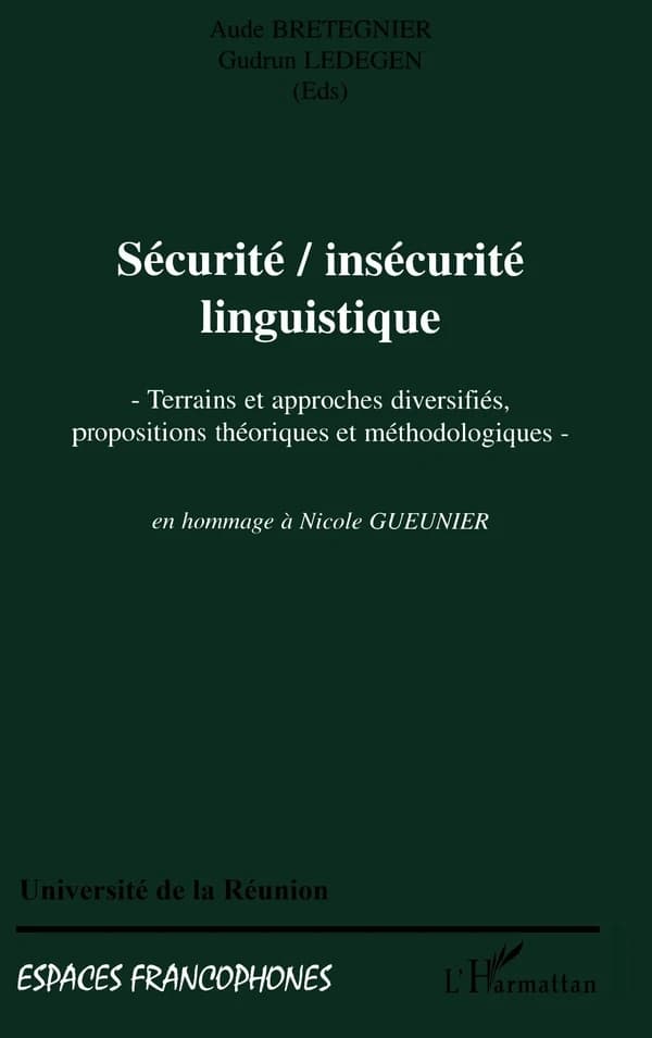 Sécurité, insécurité linguistique : terrains et approches diversifiés, propositions théoriques et méthodologiques : actes de la 5ème Table ronde du Moufia, 22-24 avril 1998, [Saint-Denis-de-la-Réunion] : [en hommage à Nicole Gueunier]