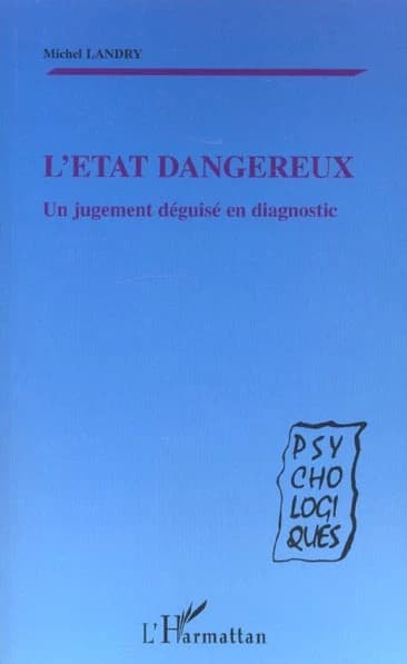 L'état dangereux : un jugement déguisé en diagnostic