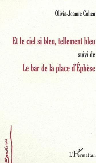 Et le ciel si bleu, tellement bleu ; suivi de : Le bar de la place d'Éphèse