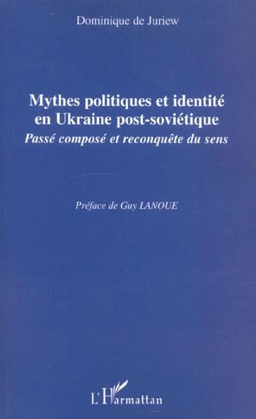 Mythes politiques et identité en Ukraine post-soviétique : passé composé et reconquête du sens