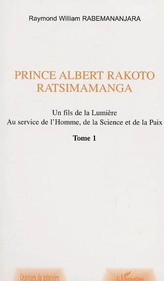 Prince Albert Rakoto Ratsimamanga. Tome I