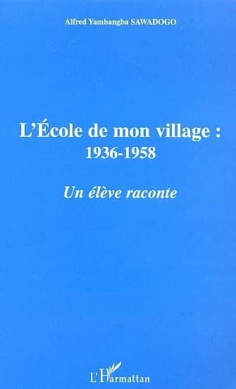 L'école de mon village : 1936-1958 : un élève raconte