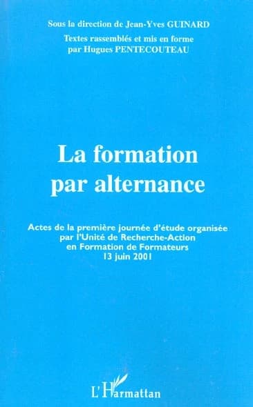La formation par alternance : actes de la Première Journée d'étude... 13 juin 2001